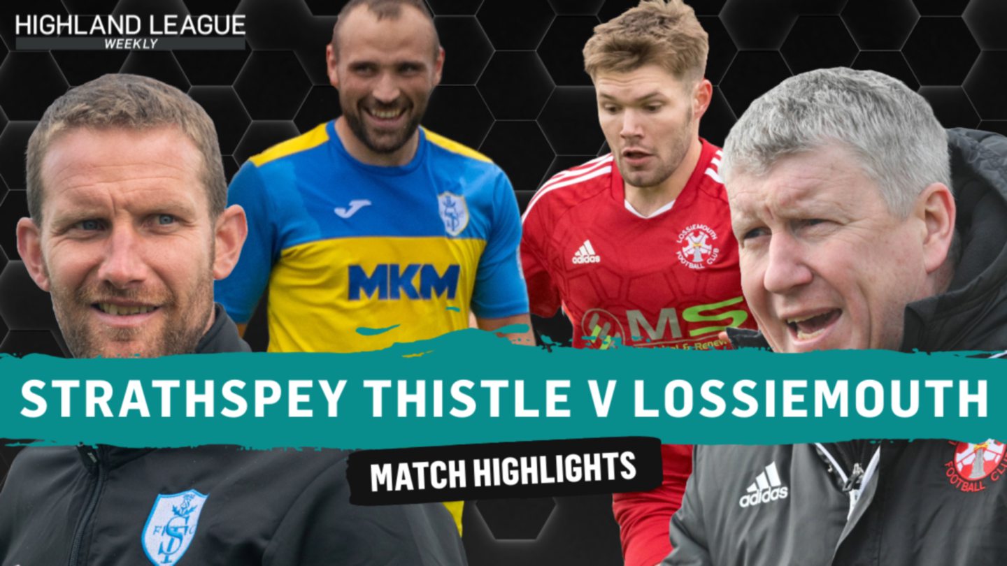 Highland League Weekly highlights: Strathspey v Lossiemouth